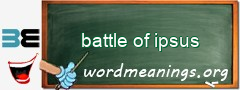 WordMeaning blackboard for battle of ipsus